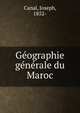 Ge?ographie ge?ne?rale du Maroc, Canal, Joseph, 1852- 