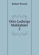 Otto Ludwigs Makkaber. 2, Robert Petsch 