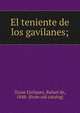 El teniente de los gavilanes;, Zayas Enri?quez, Rafael de, 1848- [from old catalog] 