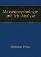 Massenpsychologie und Ich-Analyse, Sigmund Freud 