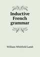 Inductive French grammar, William Whitfield Lamb 