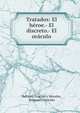 Tratados: El h?roe.- El discreto.- El or?culo, Baltasar Graci?n y Morales, Baltasar ( Graci?n 