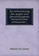 Zur entwicklung des auges und geruchsorganes menschlicher embryonen ;, Albert Ko?lliker 