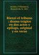 Rienzi el tribuno : drama tr?gico en dos actos y ep?logo, original y en verso, Acu?a y Villanueva, Rosario de, b. 1851 