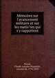 Me?moires sur l'avancement militaire et sur les matie?res qui s'y rapportent, Pre?val, Claude Antoine Hippolyte, vicomte de, 1776-1853 
