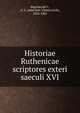 Historiae Ruthenicae scriptores exteri saeculi XVI, Starchevski?i?, A. V. (Adal?bert Vikent?evich), 1818-1901 