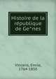 Histoire de la re?publique de Ge?nes, Vincens, Emile, 1764-1850 
