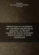 Manuel pour la concordance des calendriers re?publicain et gre?gorien; ou, Recueil complet de tous les annuaires depuis la premie?re anne?e re?publicaine, Renouard, Ant. Aug. (Antoine Augustin), 1765-1853 