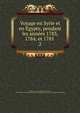 Voyage en Syrie et en Egypte, pendant les annees 1783, 1784, et 1785 . 2, Volney, C.-F. (Constantin-Franc?ois), 1757-1820,Pre-1801 Imprint Collection (Library of Congress) DLC [from old catalog] 