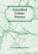 Crist?bal Col?n: Poema, Jose Lamarque de Novoa 