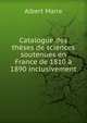 Catalogue des theses de sciences soutenues en France de 1810 a 1890 inclusivement, Albert Maire 