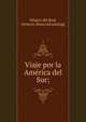 Viaje por la Ame?rica del Sur;, Velasco del Real, Octavio. [from old catalog] 
