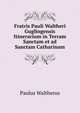 Fratris Pauli Waltheri Guglingensis Itinerarium in Terram Sanctam et ad Sanctam Catharinam, Paulus Waltherus 