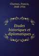 Etudes historiques et diplomatiques, Charmes, Francis, 1848-1916 