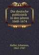 Die deutsche publizistik in den jahren 1668-1674, Haller, Johannes, 1865-1947 