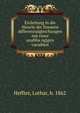 Einleitung in die theorie der linearen differentialgleichungen mit einer unabha?ngigen variablen, Heffter, Lothar, b. 1862 