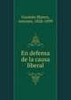 En defensa de la causa liberal, Guzma?n Blanco, Antonio, 1828-1899 