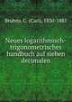 Neues logarithmisch-trigonometrisches handbuch auf sieben decimalen, Bruhns, C. (Carl), 1830-1881 