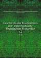 Geschichte der Eisenbahnen der Oesterreichisch-Ungarischen Monarchie. v.2, Austro-Hungarian Monarchy. K.u.K. Kriegsministerium,?sterreichischer Eisenbahnbeamten-Verein, Veinna,Strach, Hermann 