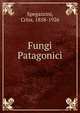Fungi Patagonici, Spegazzini, Crlos, 1858-1926 