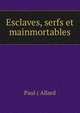 Esclaves, serfs et mainmortables, Paul ( Allard 