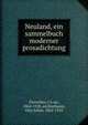 Neuland, ein sammelbuch moderner prosadichtung, Flaischlen, Ca?sar, 1864-1920, ed,Bierbaum, Otto Julius, 1865-1910 