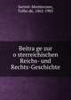 Beitra?ge zur o?sterreichischen Reichs- und Rechts-Geschichte, Sartori-Montecroce, Tullio de, 1862-1905 