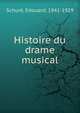 Histoire du drame musical, Schur?, ?douard, 1841-1929 