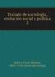 Tratado de sociologi?a; evolucio?n social y poli?tica, Sales y Ferre?, Manuel, 1843?-1910. [from old catalog] 