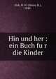 Hin und her : ein Buch fu?r die Kinder, Fick, H. H. (Henry H.), 1849- 