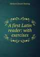 A first Latin reader: with exercises, Herbert Chester Nutting 