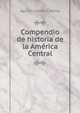Compendio de historia de la America Central, Agustin Gomez Carrillo 