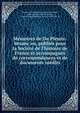 Me?moires de Du Plessis-Besanc?on, publie?s pour la Socie?te? de l'histoire de France et accompagne?s de correspondances et de documents ine?dits, Besanc?on, Bernard de, seigneur Du Plessis, 1600-1670,Horric de Beaucaire, Charles Prosper Maurice, comte, 1854-1913, ed 
