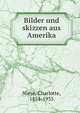 Bilder und skizzen aus Amerika, Niese, Charlotte, 1854-1935 