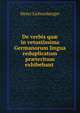 De verbis quae in vetustissima Germanorum lingua reduplicatum praeteritum exhibebant, Henri Lichtenberger 