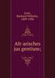 Alt-arisches jus gentium;, Leist, Burkard Wilhelm, 1809-1906 