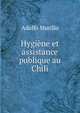 Hygiene et assistance publique au Chili, Adolfo Murillo 