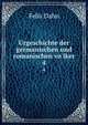 Urgeschichte der germanischen und romanischen volker. 4, Felix Dahn 