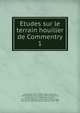 Etudes sur le terrain houiller de Commentry. 1, Fayol, Henri, 1841-1926,Launay, L. de (Louis), 1860-1938,Meunier, Stanislas, 1843-1925,Renault, B. (Bernard), 1836-1904,Zeiller, R. (Rene?), 1847-1915,Brongniart, Charles, 1859-1899,Sauvage, Henri E?mile, 1842-1917,Boule, Marcellin, 1861-1942 