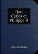 Don Carlos et Philippe II., Charles Mouy 