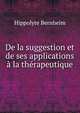De la suggestion et de ses applications a la therapeutique, Hippolyte Bernheim 
