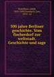 500 jahre Berliner geschichte. Vom fischerdorf zur weltstadt. Geschichte und sage, Streckfuss, Adolf, 1823-1895,Fernbach, Leo, 1859- ed 