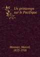 Un printemps sur le Pacifique, Monnier, Marcel, 1853-1918 