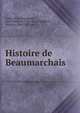 Histoire de Beaumarchais, Gudin de la Brenellerie, Paul Philippe, 1738-1812,Tourneux, Maurice, 1849-1917, ed 