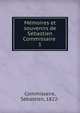 Memoires et souvenirs de Sebastien Commissaire . 1, Commissaire, Se?bastien, 1822- 