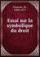Essai sur la symbolique du droit, Chassan, M., 1800-1871 