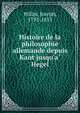 Histoire de la philosophie allemande depuis Kant jusqu'a? Hegel, Willm, Joseph, 1793-1853 
