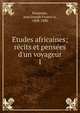 E?tudes africaines; re?cits et pense?es d'un voyageur, Poujoulat, Jean Joseph Franco?is, 1808-1880 