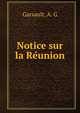Notice sur la Re?union, Garsault, A. G 