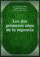 Los dos primeros anos de la regencia, Jos? ?lvarez Builla , Andr?s Miralles , Luis Garc?a Alonso 